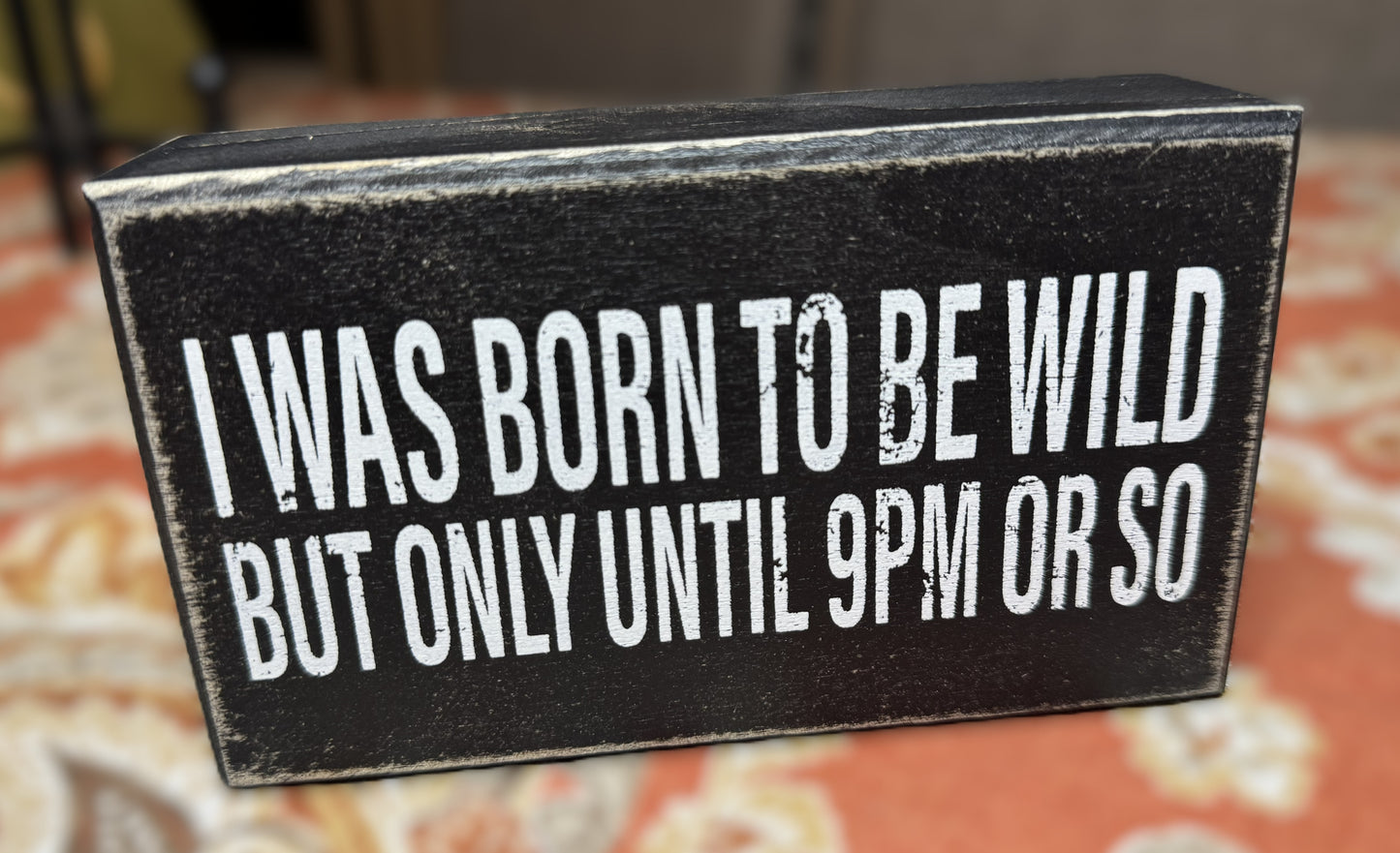 “I Was Born to Be Wild… But Only Until 9PM or So” Wooden Box Sign – Rustic Humor Home Décor | Brand New